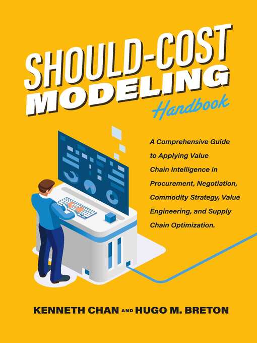 Cover image for Should-Cost Modeling Handbook: a Comprehensive Guide to Applying Value Chain Intelligence in Procurement, Negotiation, Commodity Strategy, Value Engineering, and Supply Chain Optimization.